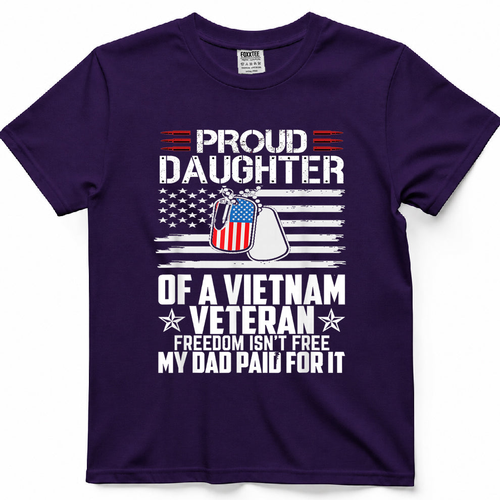 Proud Daughter of a Vietnam Veteran Freedom Isn't Free T-Shirt