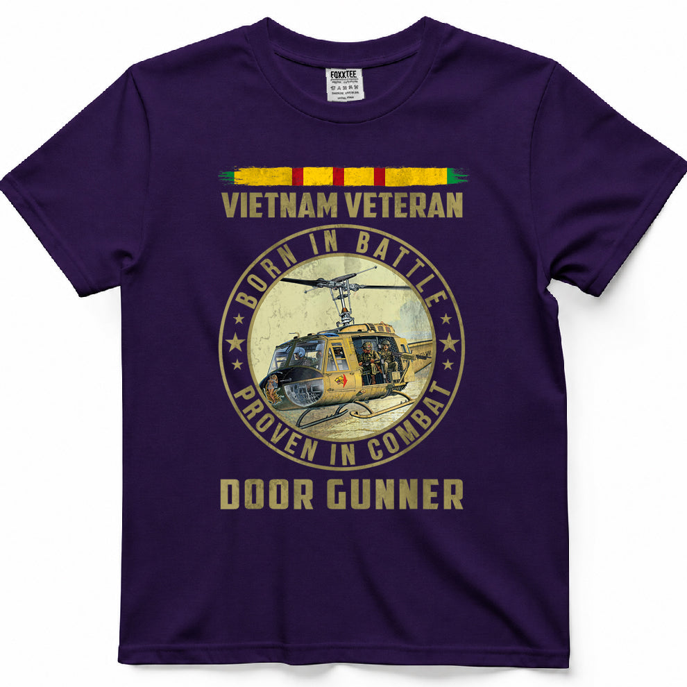 Vietnam Veteran Born In Battle Proven in Combat Door Gunner T-Shirt