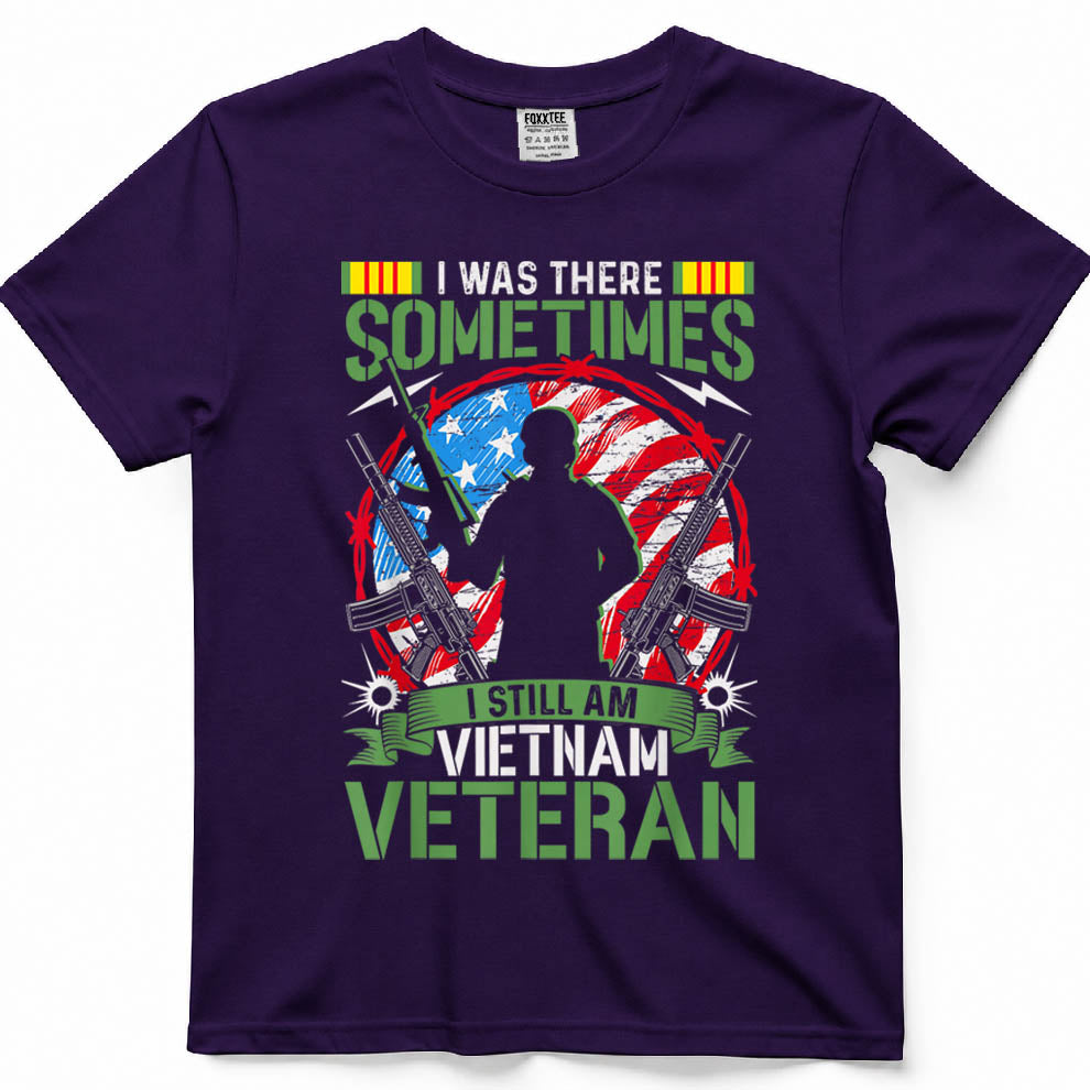 was There Sometimes I Still Am Vietnam Veteran T-Shirt