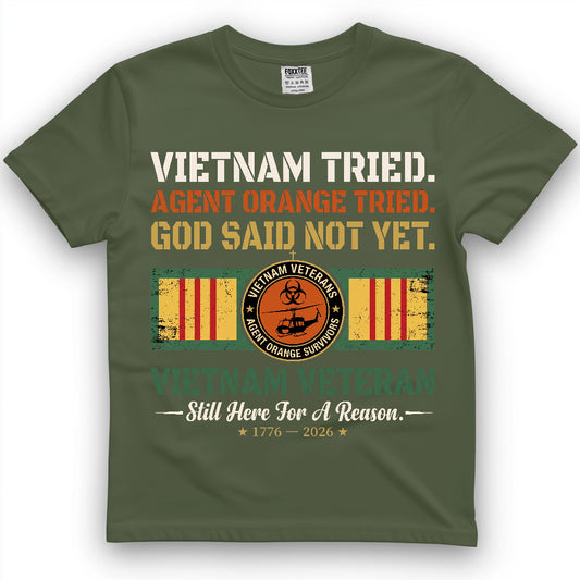 Vietnam Tried Agent Orange Tried God Said Not Yet Shirt