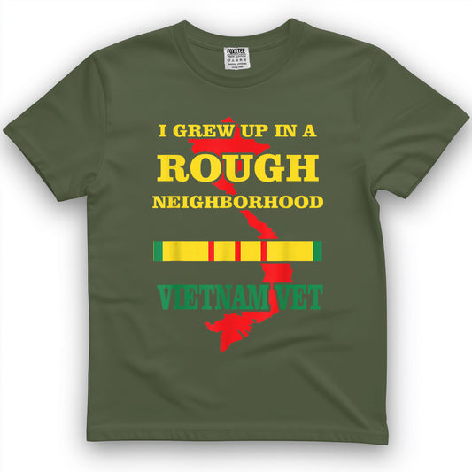 Vietnam Veteran T-Shirt - I Grew up in a Rough Neighborhood. T-Shirt
