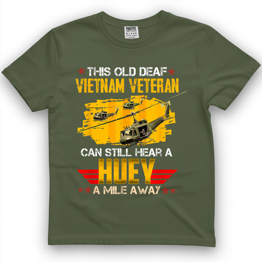 This Old Deaf Vietnam Veteran Can Still Hear A Huey Vintage T-Shirt