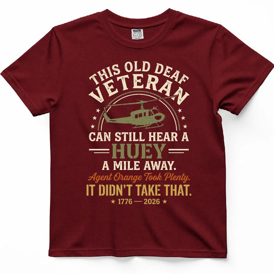 This Old Deaf Veteran Can Still Hear A Huey A Mile Away Shirt