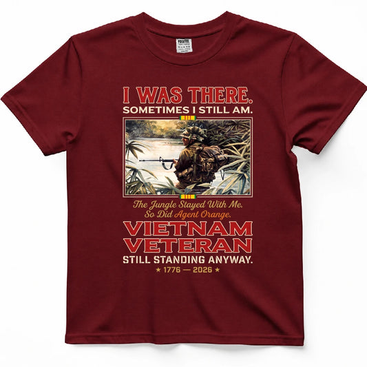 I Was There Sometimes I Still Am Shirt
