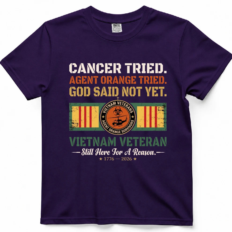 Cancer Tried Agent Orange Tried God Said Not Yet Shirt
