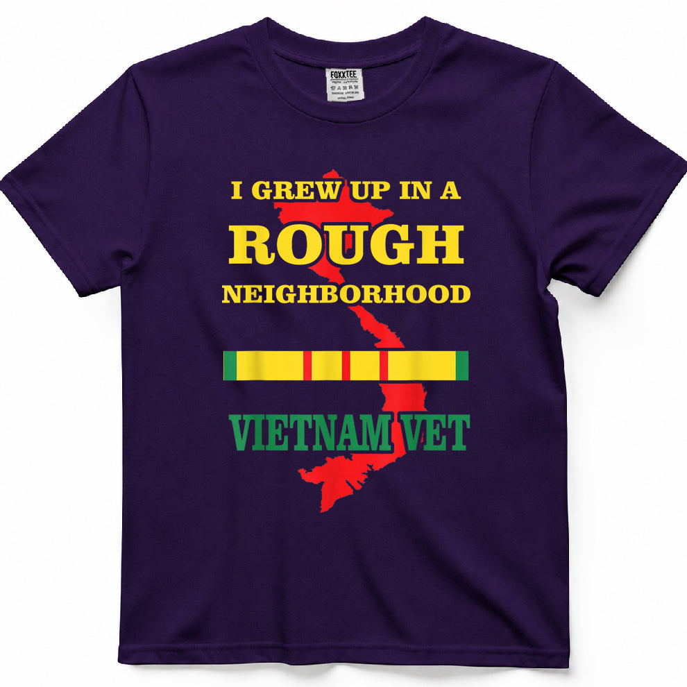 Vietnam Veteran T-Shirt - I Grew up in a Rough Neighborhood. T-Shirt