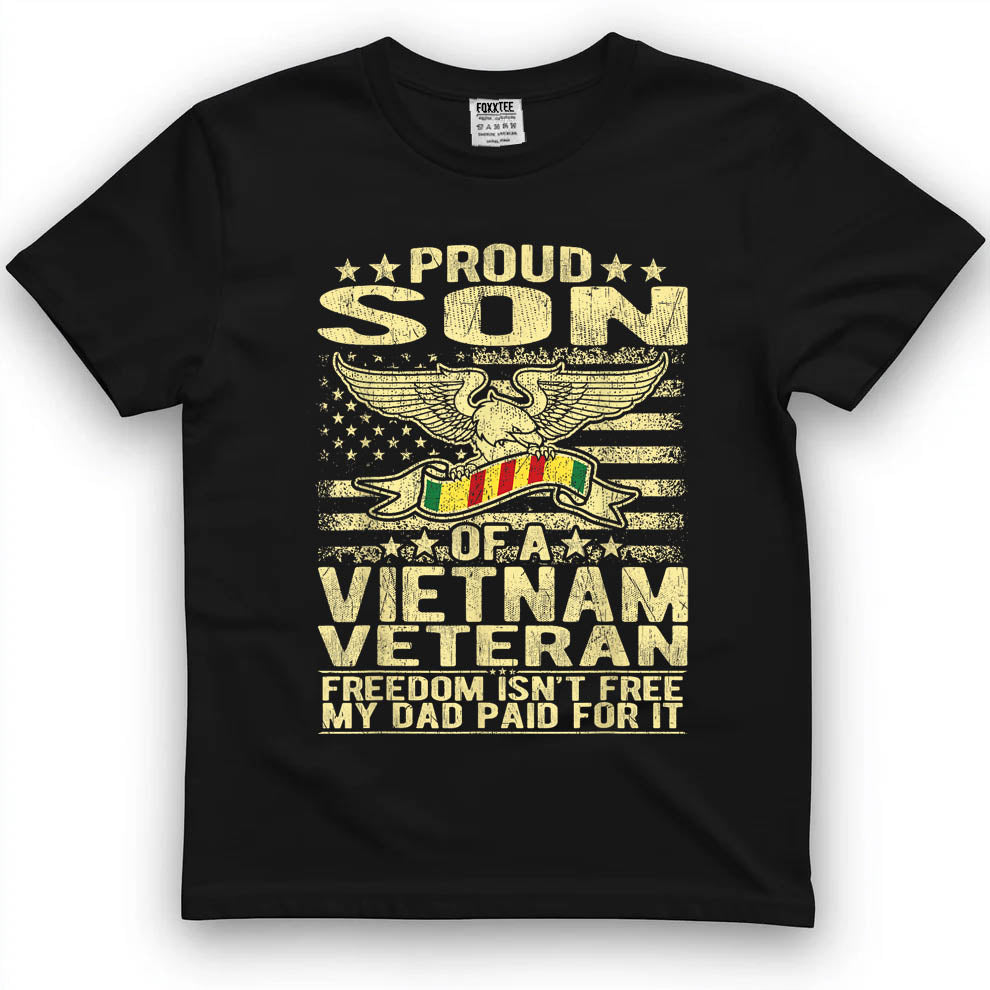 Freedom Isn't Free - Proud Son of A Vietnam Veteran Gift T-Shirt