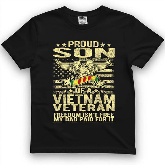 Freedom Isn't Free - Proud Son of A Vietnam Veteran Gift T-Shirt