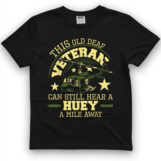 Hear A Huey A Mile Away - Helicopter Pilot Vietnam Veteran T-Shirt
