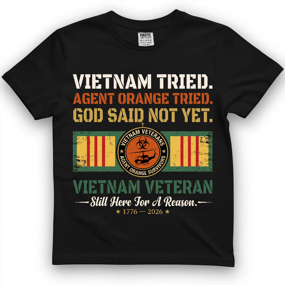 Vietnam Tried Agent Orange Tried God Said Not Yet Shirt