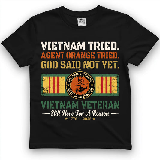 Vietnam Tried Agent Orange Tried God Said Not Yet Shirt