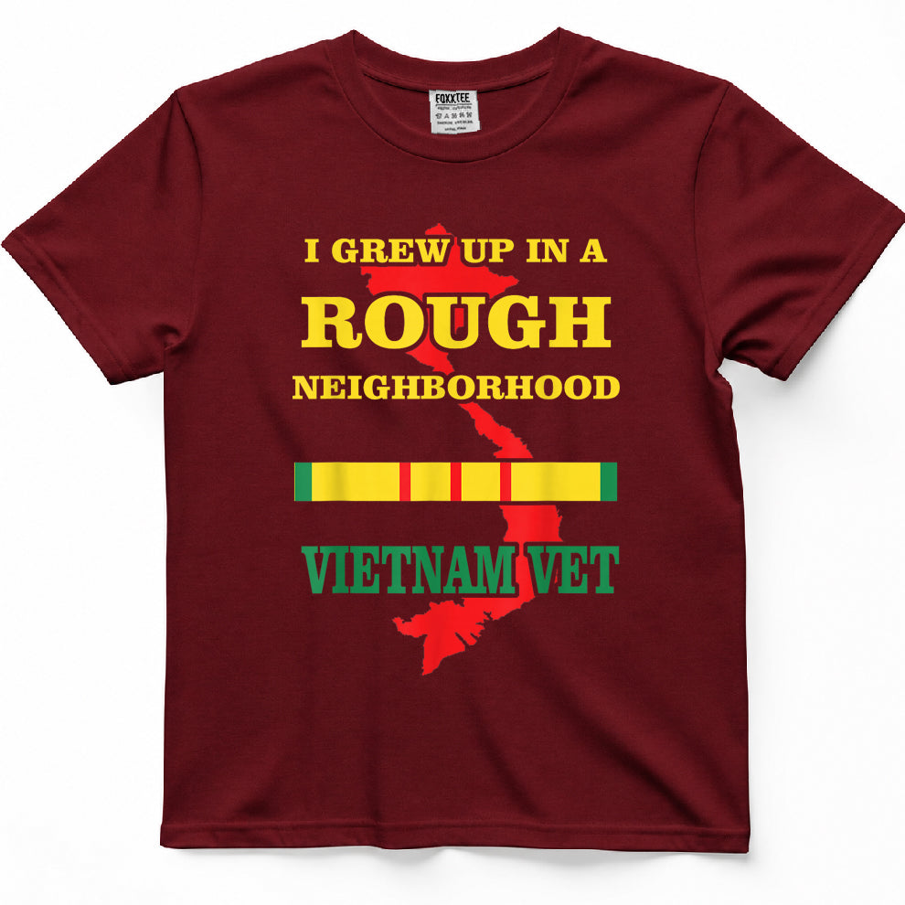Vietnam Veteran T-Shirt - I Grew up in a Rough Neighborhood. T-Shirt