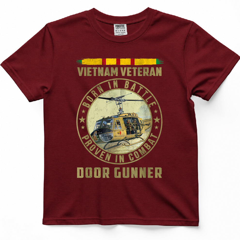 Vietnam Veteran Born In Battle Proven in Combat Door Gunner T-Shirt