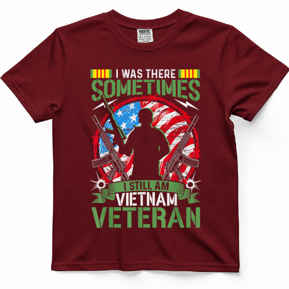 was There Sometimes I Still Am Vietnam Veteran T-Shirt