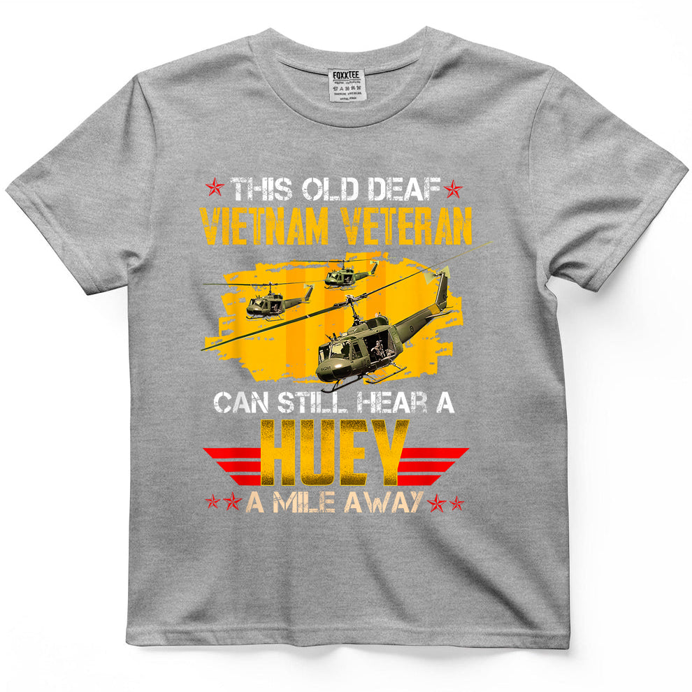 This Old Deaf Vietnam Veteran Can Still Hear A Huey Vintage T-Shirt
