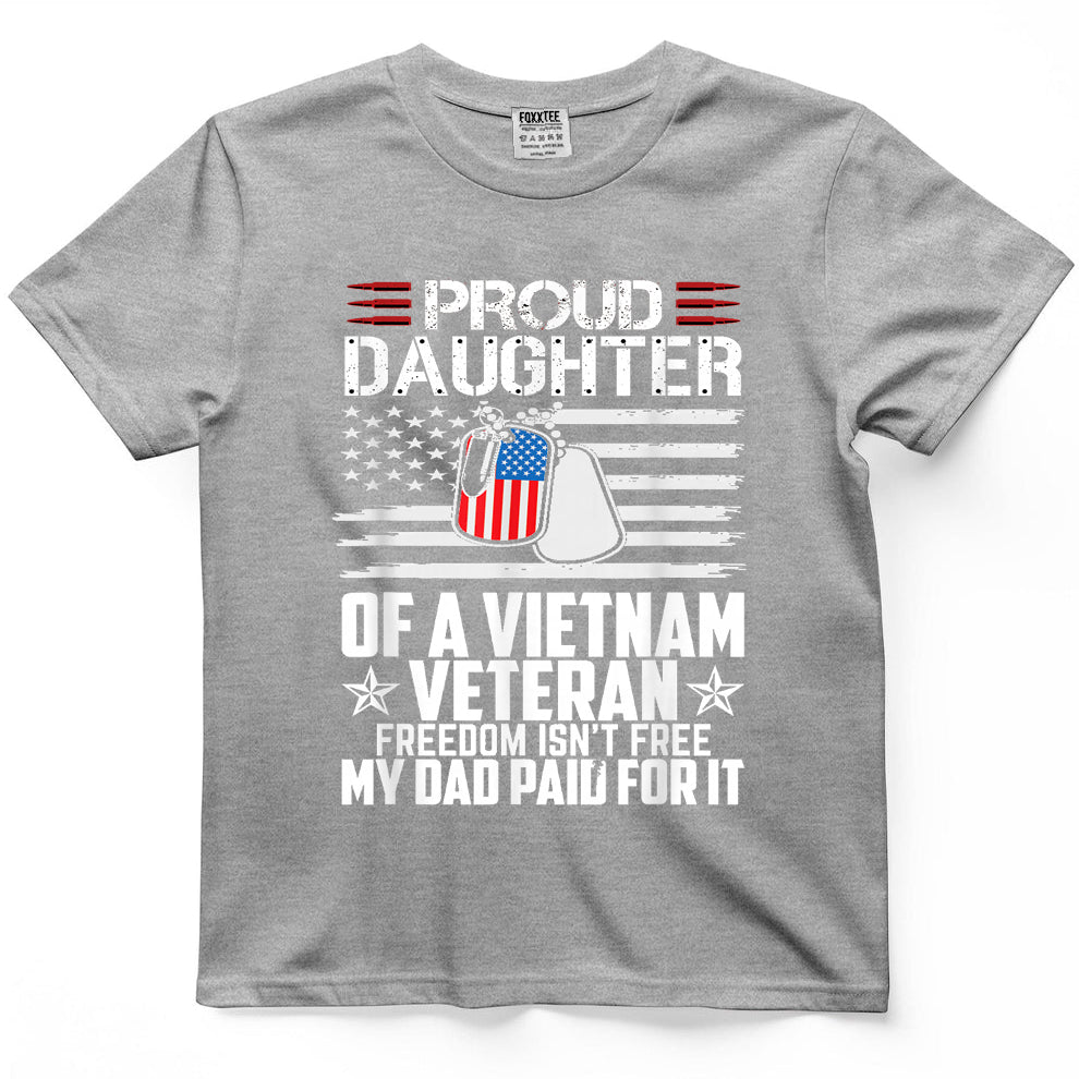 Proud Daughter of a Vietnam Veteran Freedom Isn't Free T-Shirt