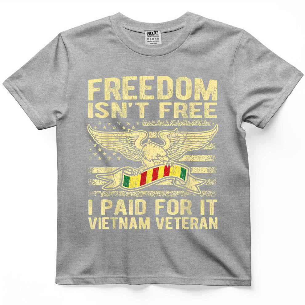 Freedom Isn't Free I Paid for It Proud Vietnam Veteran Gifts T-Shirt