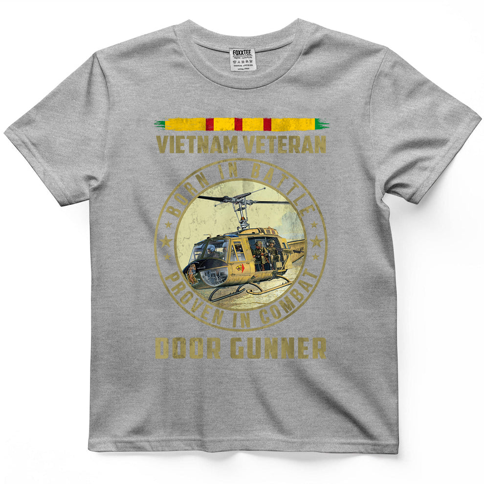 Vietnam Veteran Born In Battle Proven in Combat Door Gunner T-Shirt