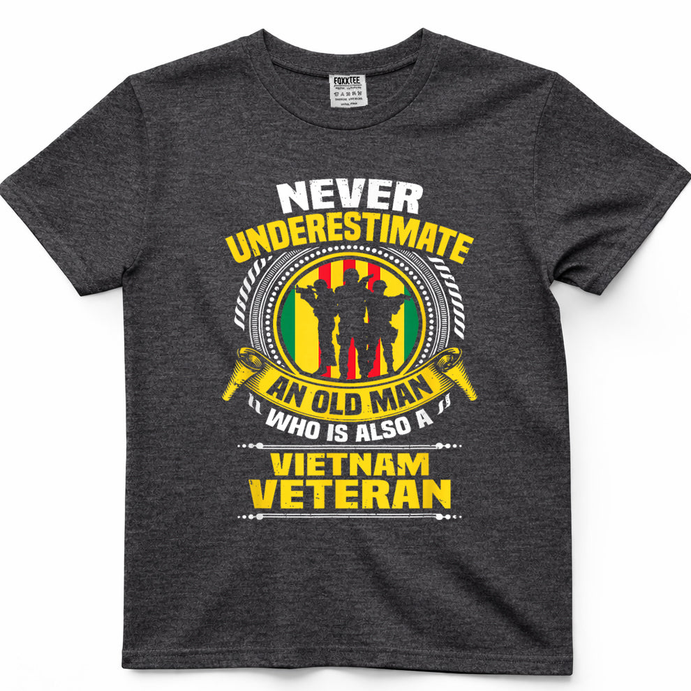 Never Underestimate an Old Man Who is Also Vietnam Veteran T-Shirt