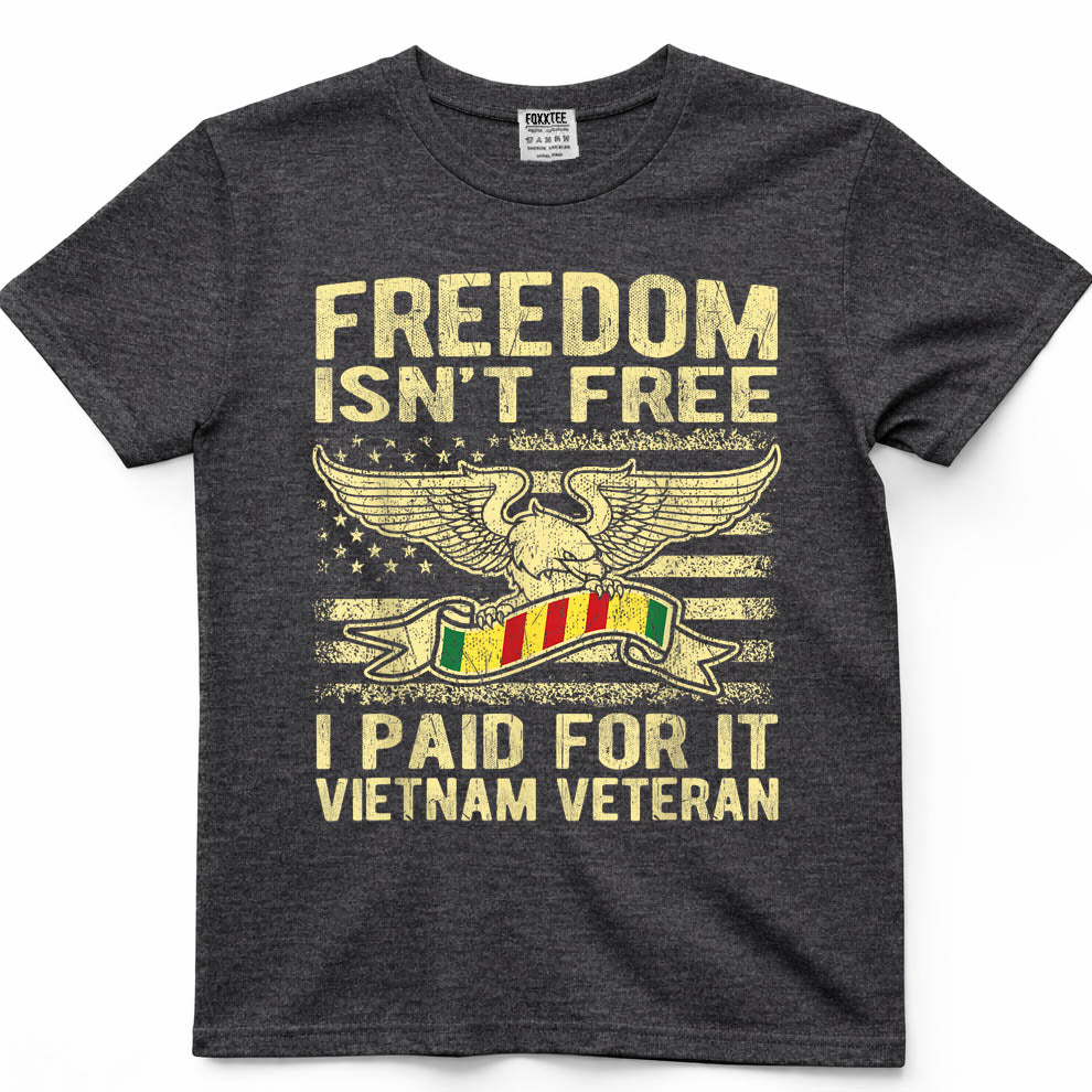 Freedom Isn't Free I Paid for It Proud Vietnam Veteran Gifts T-Shirt