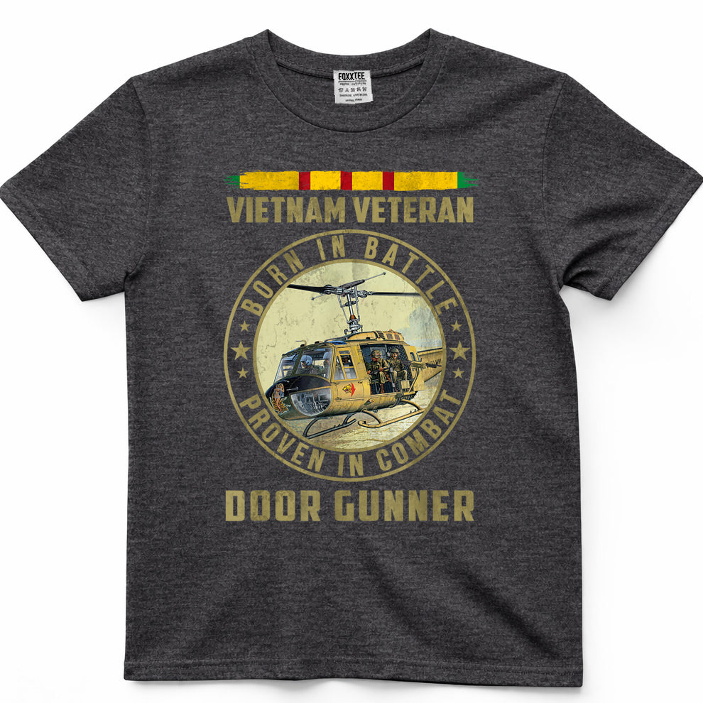 Vietnam Veteran Born In Battle Proven in Combat Door Gunner T-Shirt