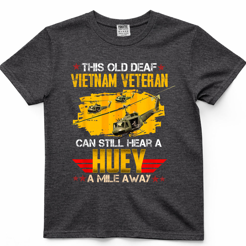 This Old Deaf Vietnam Veteran Can Still Hear A Huey Vintage T-Shirt