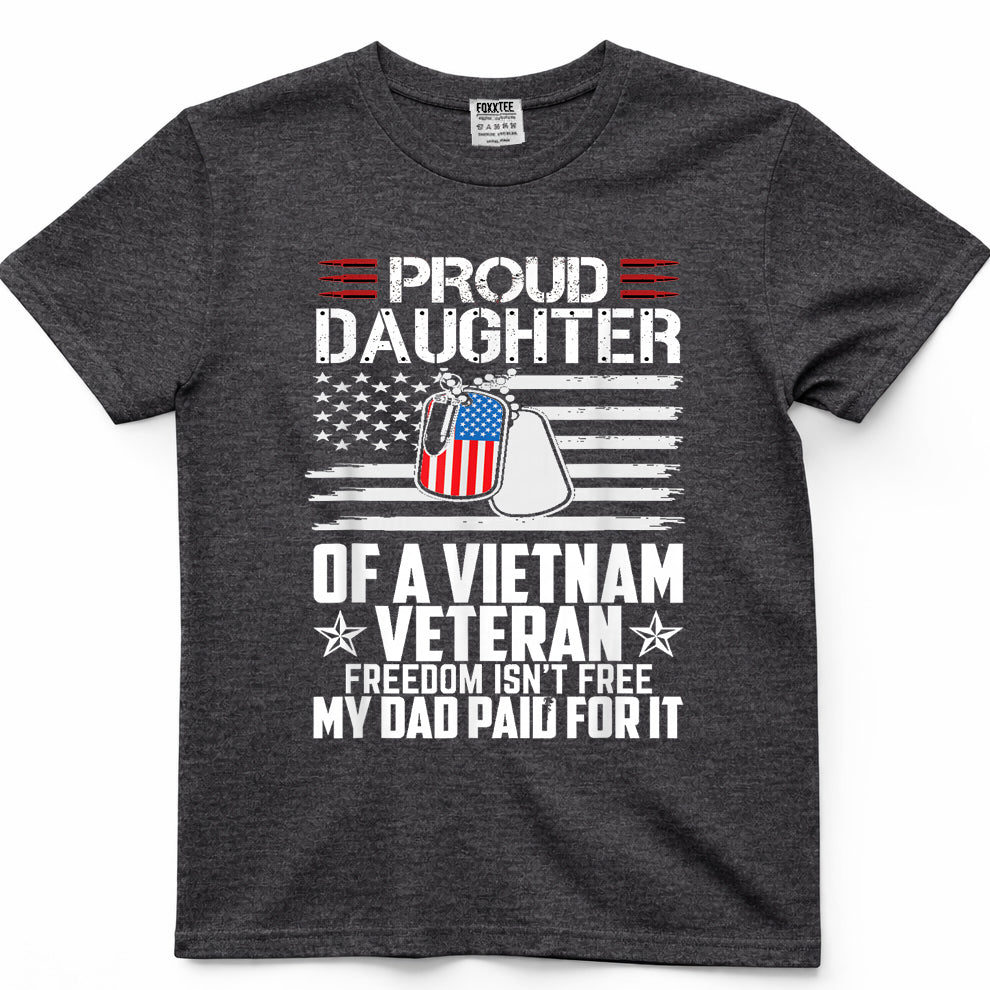 Proud Daughter of a Vietnam Veteran Freedom Isn't Free T-Shirt