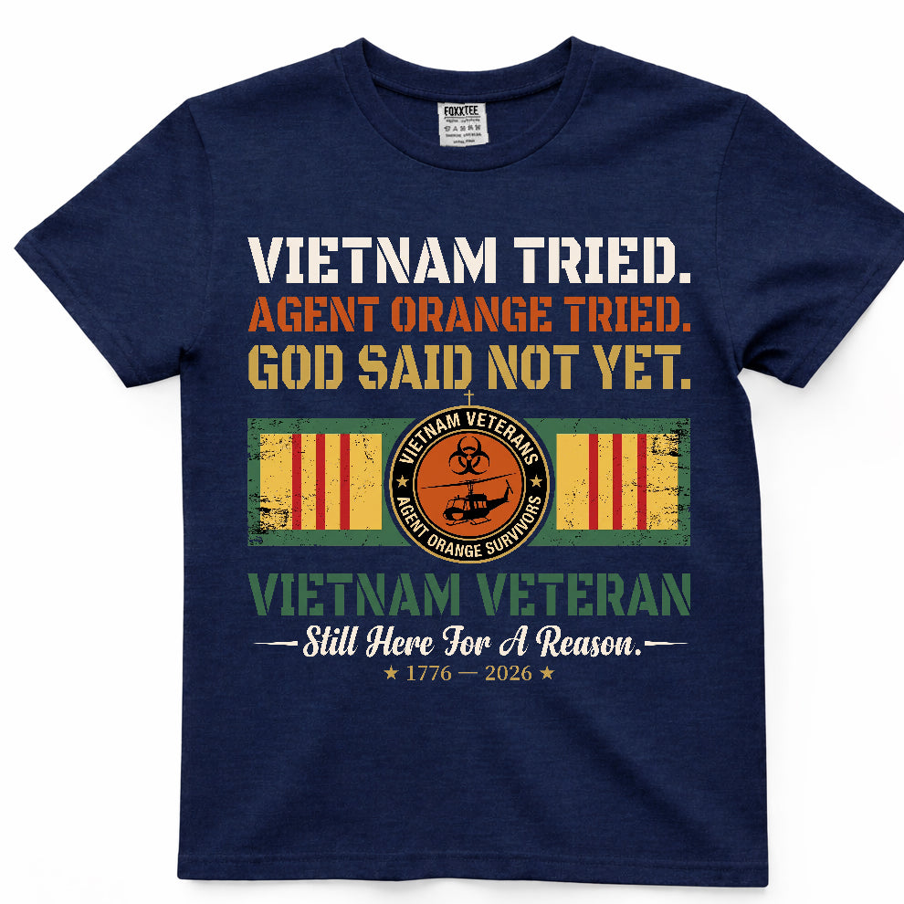Vietnam Tried Agent Orange Tried God Said Not Yet Shirt