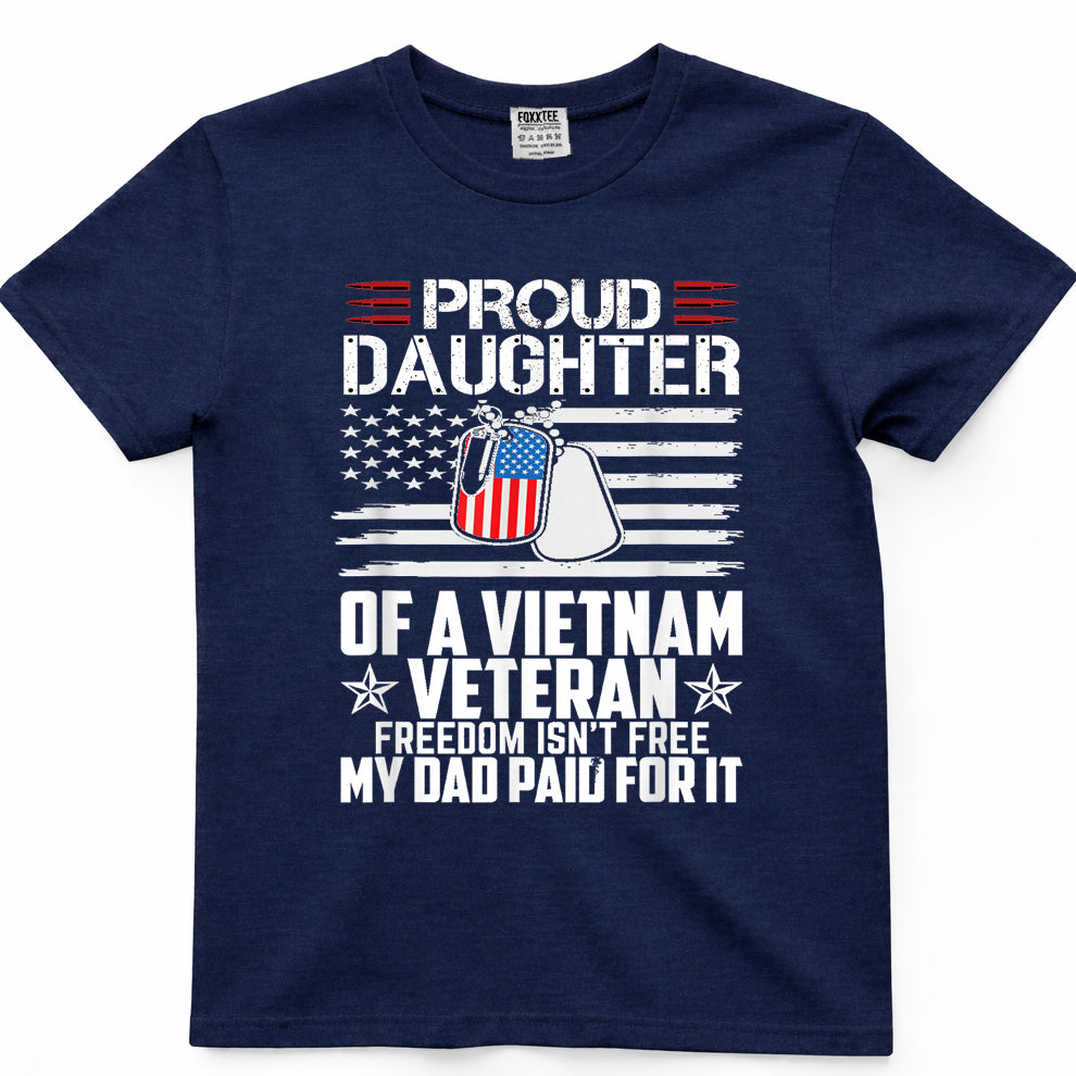 Proud Daughter of a Vietnam Veteran Freedom Isn't Free T-Shirt