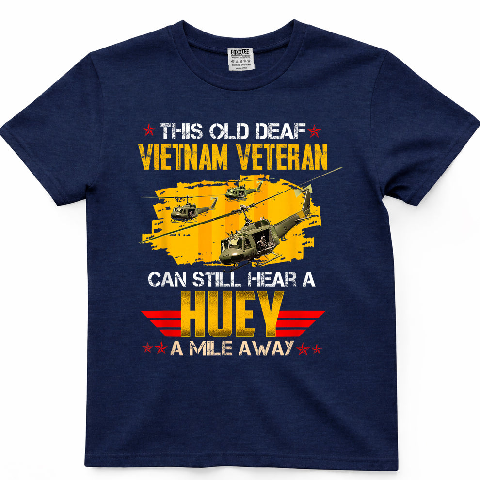 This Old Deaf Vietnam Veteran Can Still Hear A Huey Vintage T-Shirt
