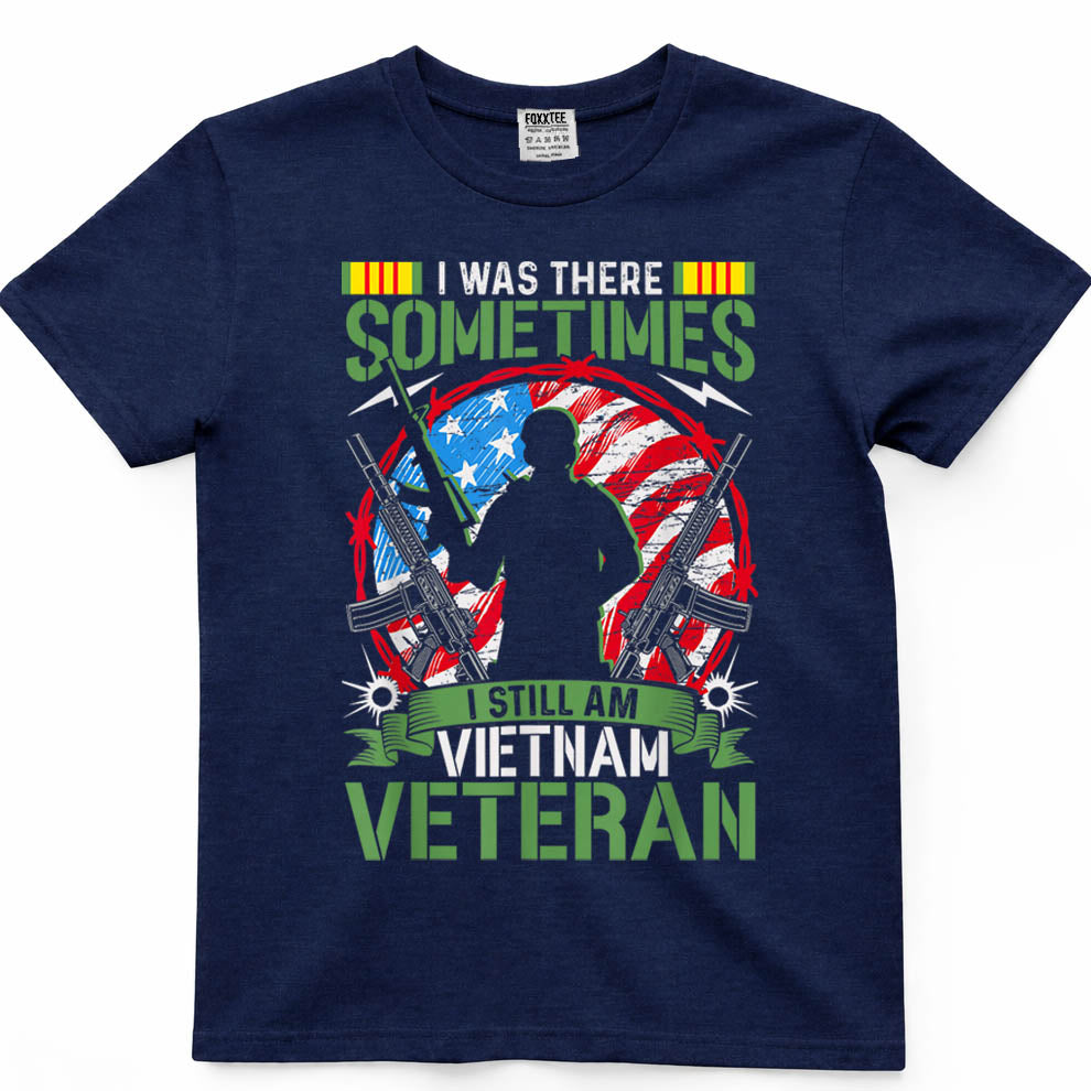 was There Sometimes I Still Am Vietnam Veteran T-Shirt