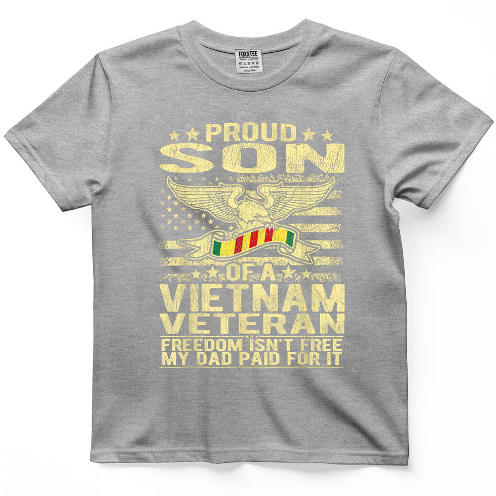 Freedom Isn't Free - Proud Son of A Vietnam Veteran Gift T-Shirt