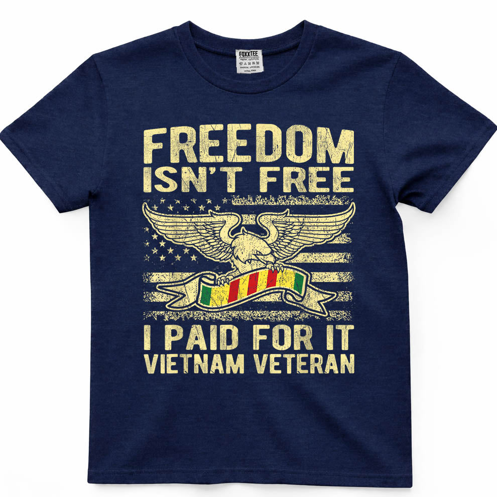 Freedom Isn't Free I Paid for It Proud Vietnam Veteran Gifts T-Shirt