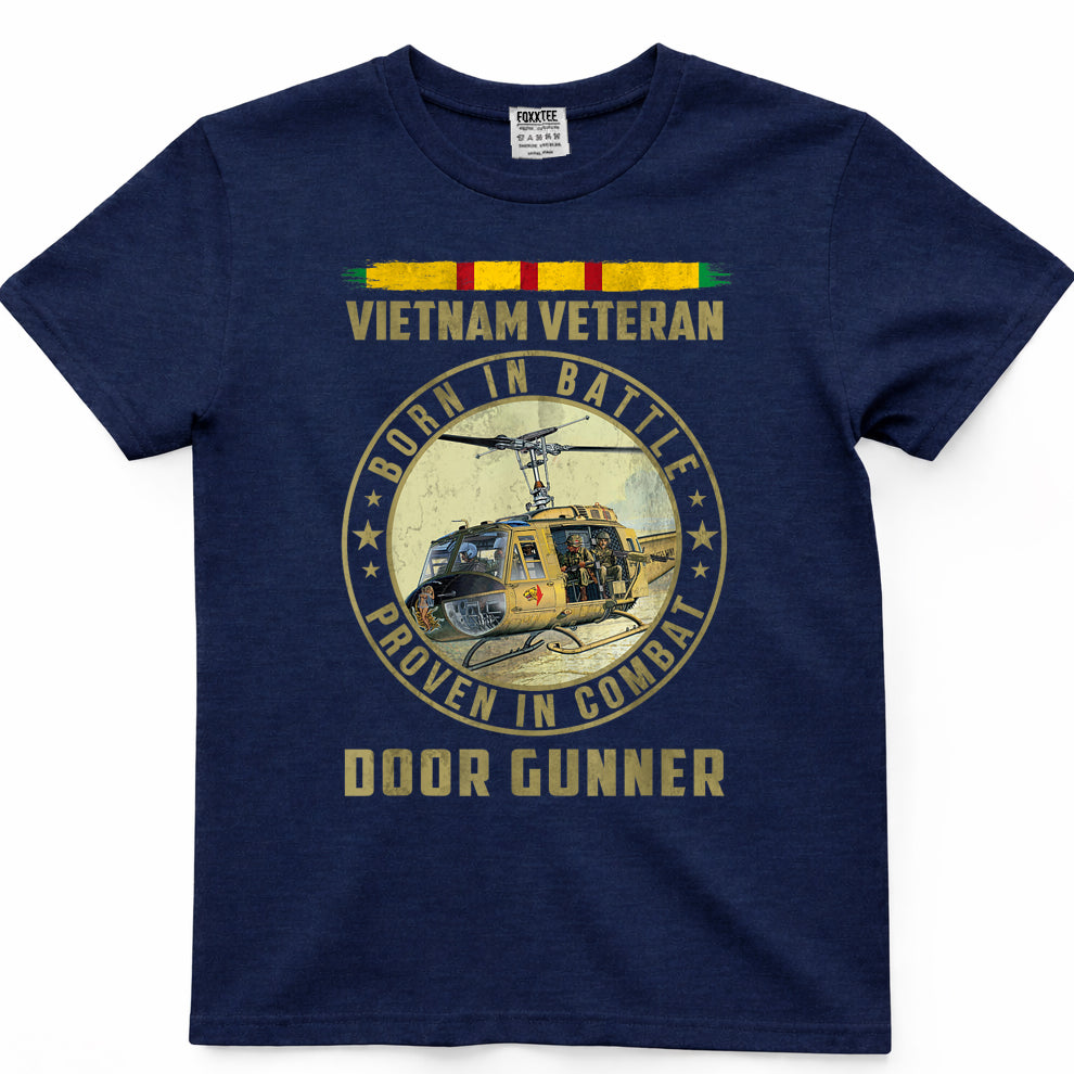Vietnam Veteran Born In Battle Proven in Combat Door Gunner T-Shirt