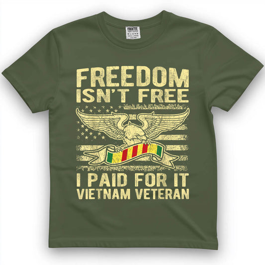 Freedom Isn't Free I Paid for It Proud Vietnam Veteran Gifts T-Shirt