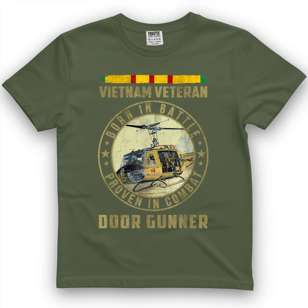 Vietnam Veteran Born In Battle Proven in Combat Door Gunner T-Shirt
