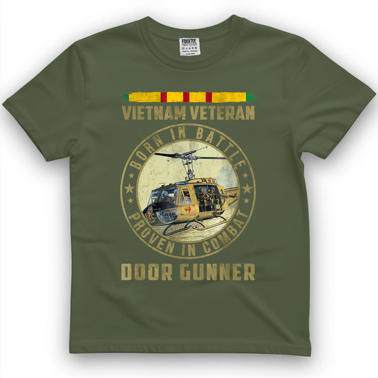 Vietnam Veteran Born In Battle Proven in Combat Door Gunner T-Shirt