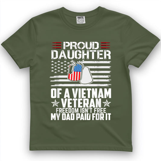 Proud Daughter of a Vietnam Veteran Freedom Isn't Free T-Shirt
