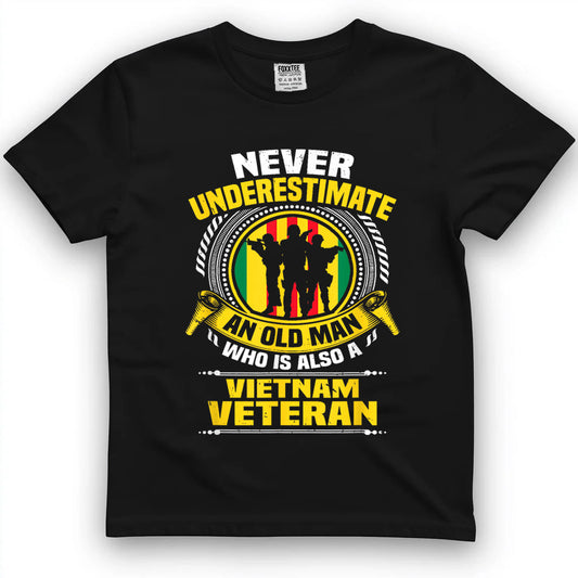 Never Underestimate an Old Man Who is Also Vietnam Veteran T-Shirt