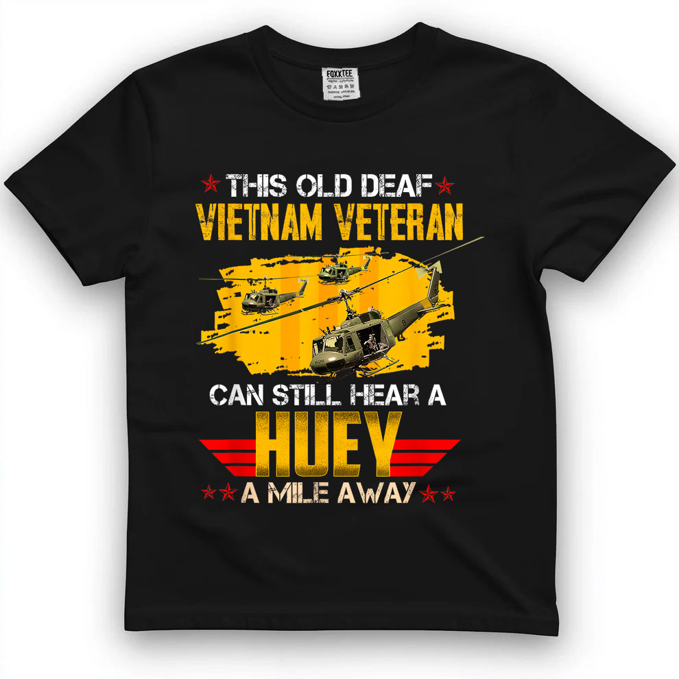 This Old Deaf Vietnam Veteran Can Still Hear A Huey Vintage T-Shirt