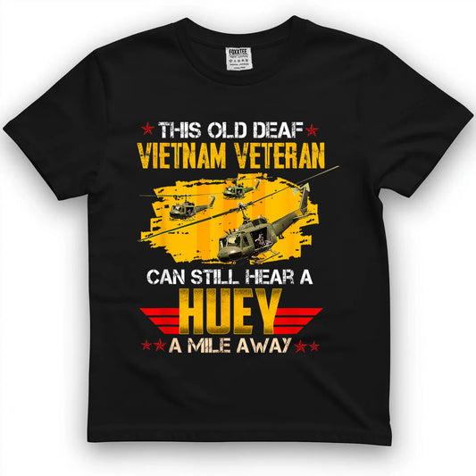 This Old Deaf Vietnam Veteran Can Still Hear A Huey Vintage T-Shirt