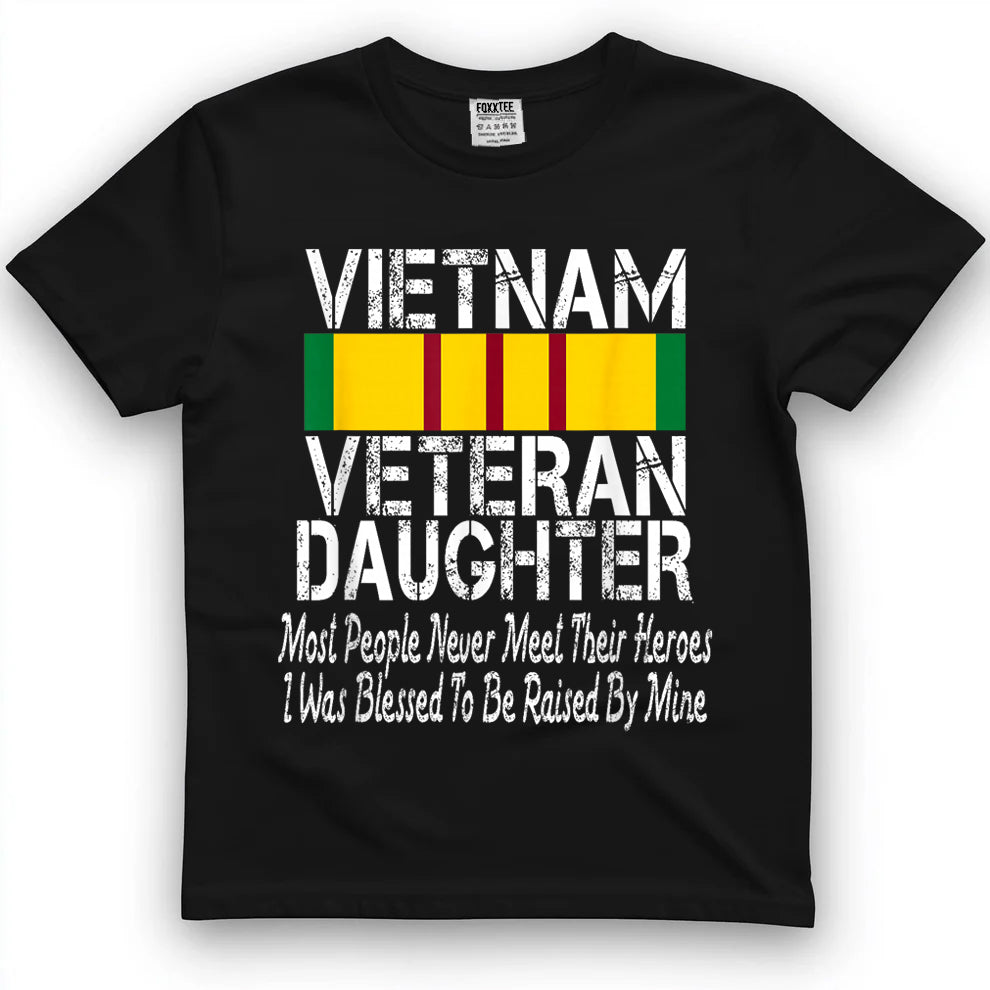 Vietnam Veteran Daughter - Raised by My Hero Military Family T-Shirt