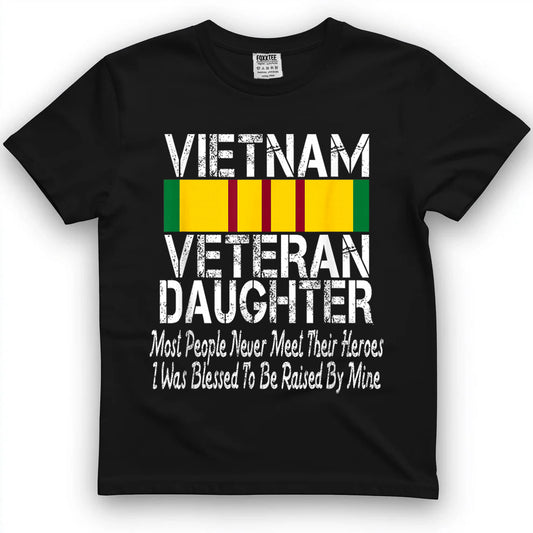 Vietnam Veteran Daughter - Raised by My Hero Military Family T-Shirt