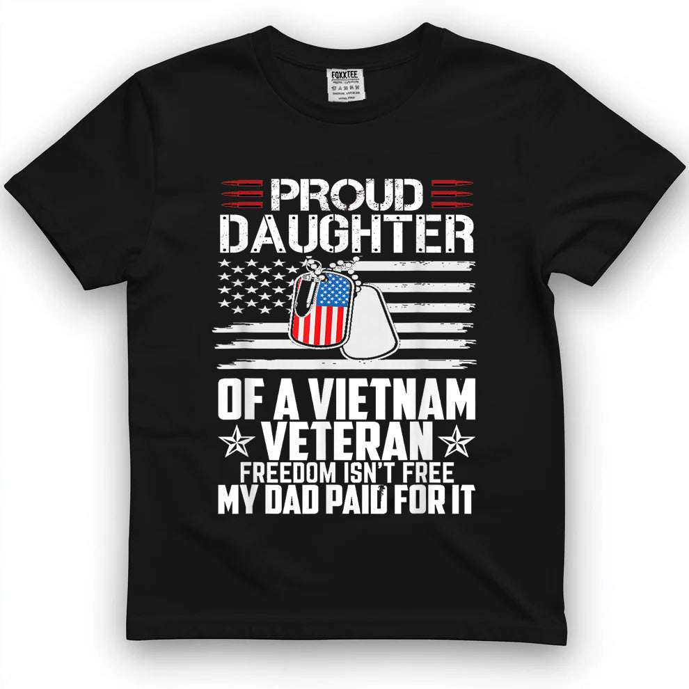 Proud Daughter of a Vietnam Veteran Freedom Isn't Free T-Shirt