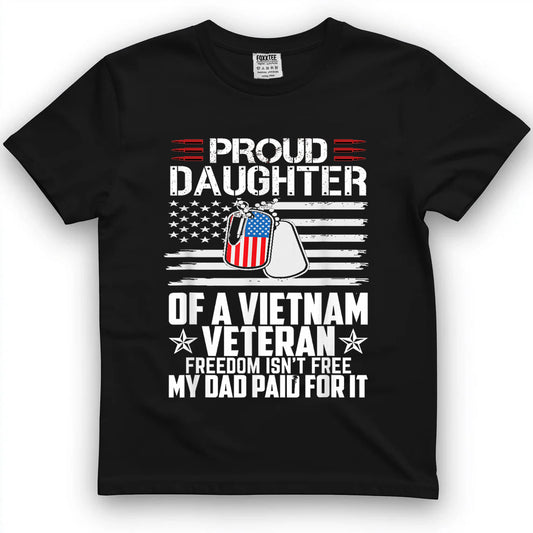 Proud Daughter of a Vietnam Veteran Freedom Isn't Free T-Shirt