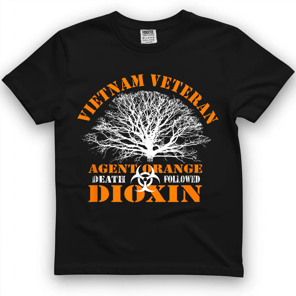 VIETNAM VETERAN AGENT ORANGE DEATH FOLLOWED DIOXIN T-Shirt