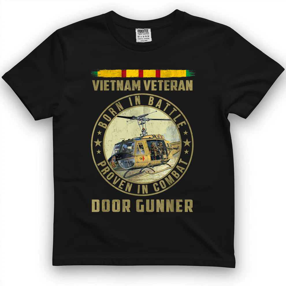 Vietnam Veteran Born In Battle Proven in Combat Door Gunner T-Shirt