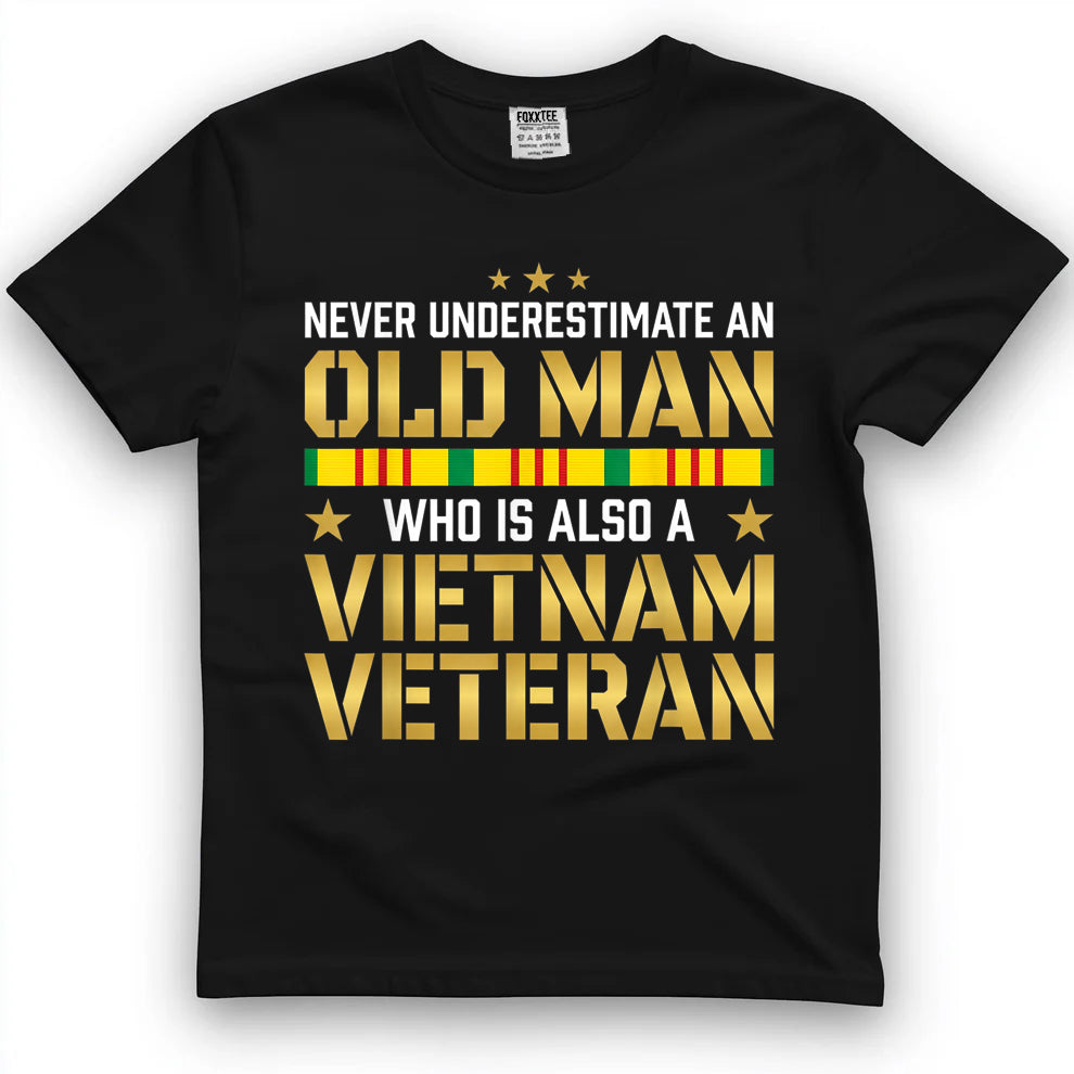 Never Underestimate an Old Man Vietnam Veteran T-Shirt