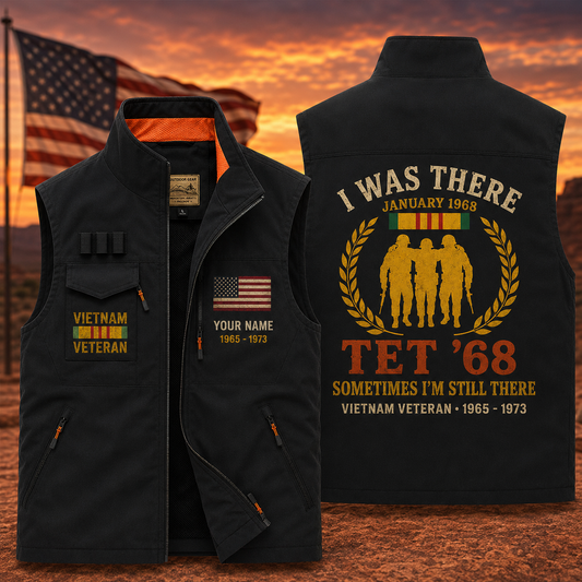 I Was There Tet 68 Sometimes I'm Still There Vietnam Veteran Vest