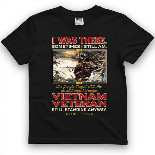 I Was There Sometimes I Still Am Shirt